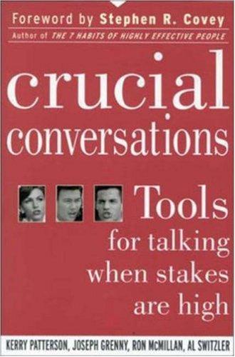 Kerry Patterson, Joseph Grenny, Ron McMillan, Al Switzler, Stephen R. Covey: Crucial Conversations (Paperback, 2002, McGraw-Hill)