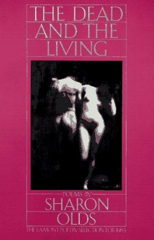 Sharon Olds: The Dead and the Living (1984, Knopf)