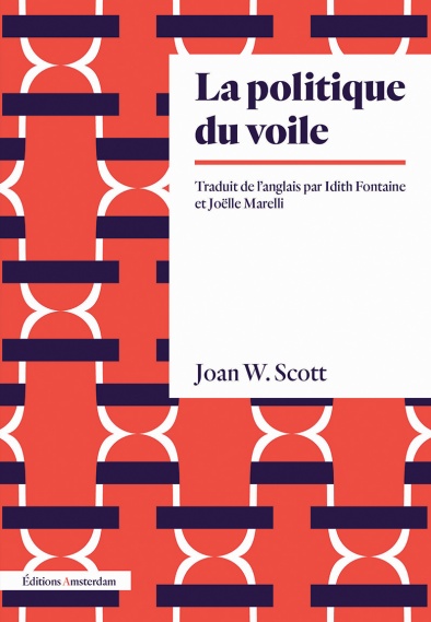 Joan W. Scott, Joëlle Marelli (traduction), Idith Fontaine (traduction): La Politique du Voile (Paperback, Français language, Amsterdam)