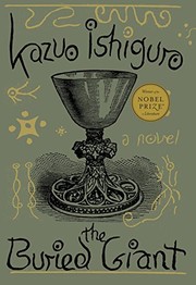 Kazuo Ishiguro: The Buried Giant: A novel (2015, Knopf)