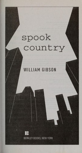 William Gibson: Spook country (2009, Berkley Books)