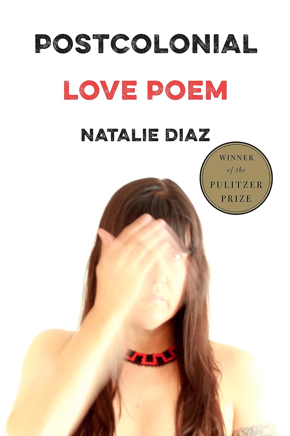Natalie Diaz: Postcolonial Love Poem (Paperback, 2020, Graywolf Press)