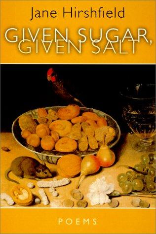 Jane Hirshfield: Given Sugar, Given Salt (2001, HarperCollins Publishers)