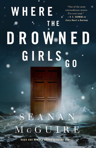 Seanan McGuire: Where the Drowned Girls Go (Hardcover, 2022, Tordotcom)