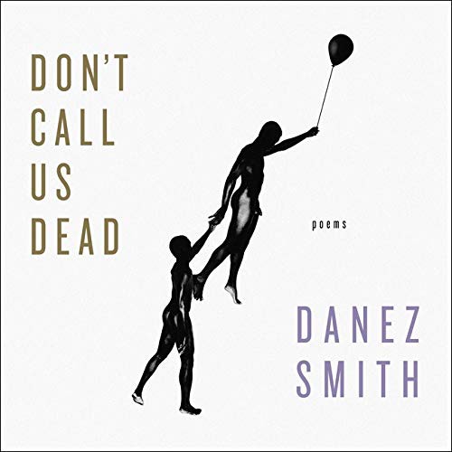 Danez Smith: Don't Call Us Dead Lib/E (AudiobookFormat, 2020, HighBridge Audio)