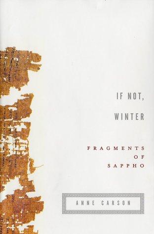 Sappho: If not, winter (2002, Alfred A. Knopf, distributed by Random House, Knopf Doubleday Publishing Group)
