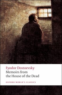 Fyodor Dostoevsky: Memoirs From The House Of The Dead (2008, Oxford University Press, USA)