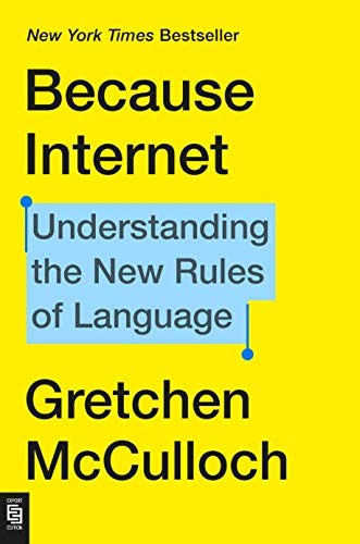 Gretchen McCulloch: Because Internet (Paperback, 2020, Riverhead Books)