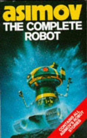 Isaac Asimov: The Complete Robot (1983)