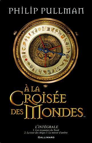 Philip Pullman: A la Croisée des Mondes (French language, 2007, Gallimard Jeunesse)