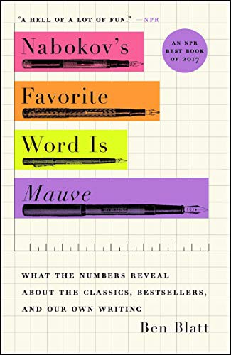 Ben Blatt: Nabokov's Favorite Word Is Mauve (Paperback, 2018, Simon & Schuster)