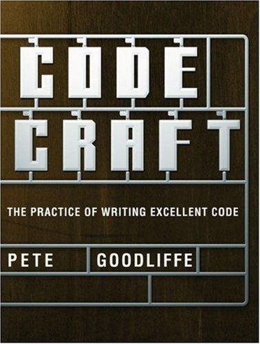 Pete Goodliffe: Code Craft (Paperback, 2006, No Starch Press)