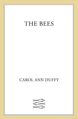 Carol Ann Duffy: The Bees (Paperback, 2014, Farrar, Straus and Giroux)