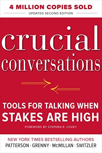 Kerry Patterson, Joseph Grenny, Ron McMillan, Al Switzler: Crucial Conversations Tools for Talking When Stakes Are High, Second Edition (Paperback, 2011, McGraw-Hill Education)