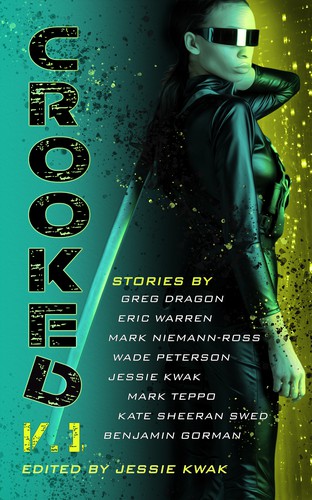 Mark Teppo, Eric Warren, Greg Dragon, Kate Sheeran Swed, Mark Niemann-Ross, Wade Peterson, Howard Hughes, Benjamin Gorman: Crooked V.1 (Paperback, 2021, Bad Intentions Press)