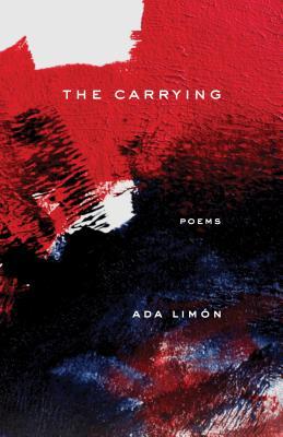 Ada Limón: The Carrying: Poems (2018, Milkweed Editions)