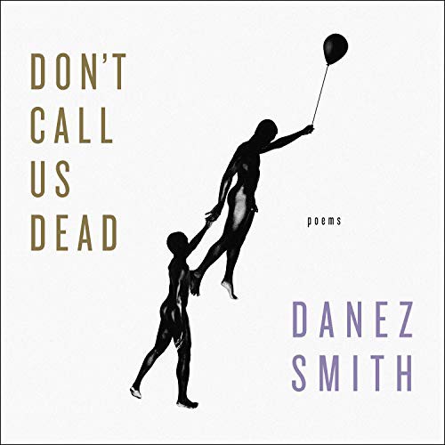 Danez Smith: Don't Call Us Dead (AudiobookFormat, 2020, HighBridge Audio)
