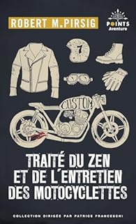 Robert M. Pirsig: Traite Du Zen Et De L'Entretien des motocyclettes (Paperback, French language, 1998, Editions du Seuil)