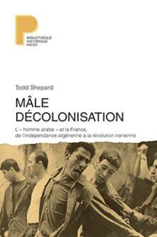 Todd Shepard, Clément Baude: Mâle décolonisation (Paperback, Français language, 2017, Payot)