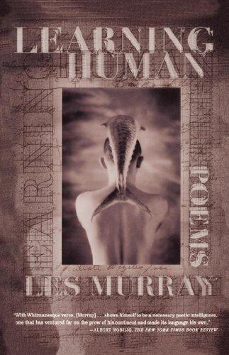 Les Murray: Learning Human (2001, Farrar, Straus and Giroux)