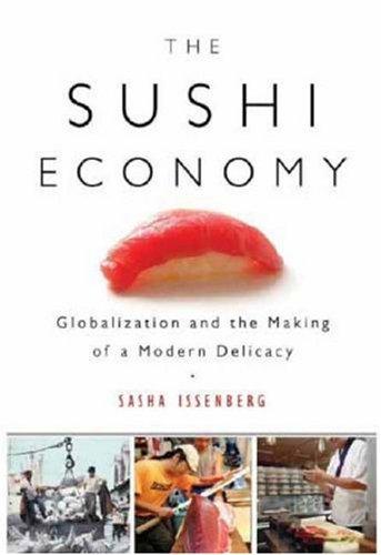 Sasha Issenberg: The Sushi Economy (Hardcover, 2007, Gotham)