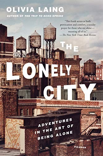 Olivia Laing: The Lonely City (2017, Picador)