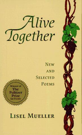 Lisel Mueller: Alive together (1996, Louisiana State University Press)