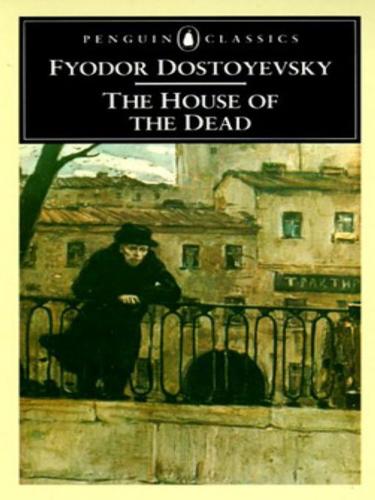 Fyodor Dostoevsky: The House of the Dead (EBook, 2009, Penguin USA, Inc.)