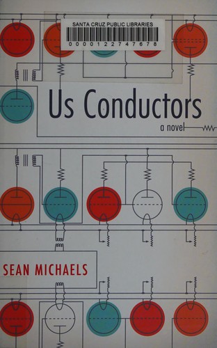 Sean Michaels: Us conductors (2014, Tin House Books)