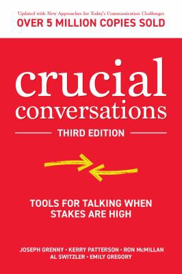 Kerry Patterson, Joseph Grenny, Ron McMillan, Al Switzler, Emily Gregory: Crucial Conversations (2021, McGraw-Hill Education)