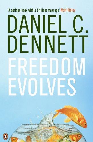 Daniel Dennett: Freedom Evolves (2003, Penguin Books)