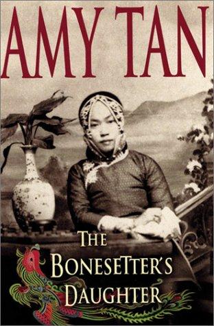 Amy Tan: The bonesetter's daughter (2001, G.P. Putnam's)