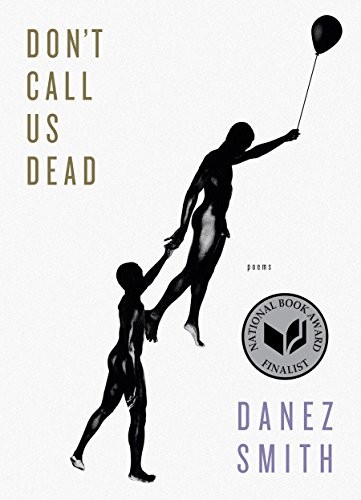 Danez Smith: Don't Call Us Dead: Poems (2017, Graywolf Press)